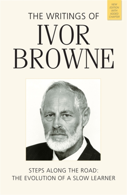 The Writings of Ivor Browne : Steps Along the Road, the Evolution of a Slow Learner, Paperback / softback Book