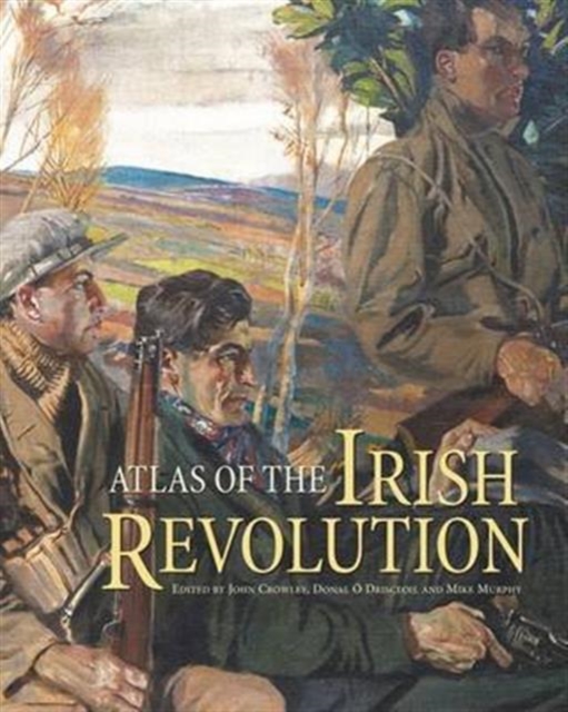 Atlas of the Irish Revolution, Hardback Book