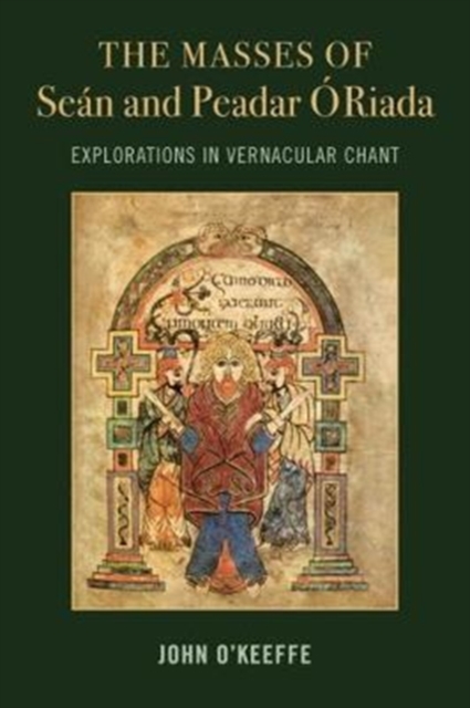 The Mass Settings of Sean and Peadar O Riada: Explorations in Vernacular Chant, Mixed media product Book