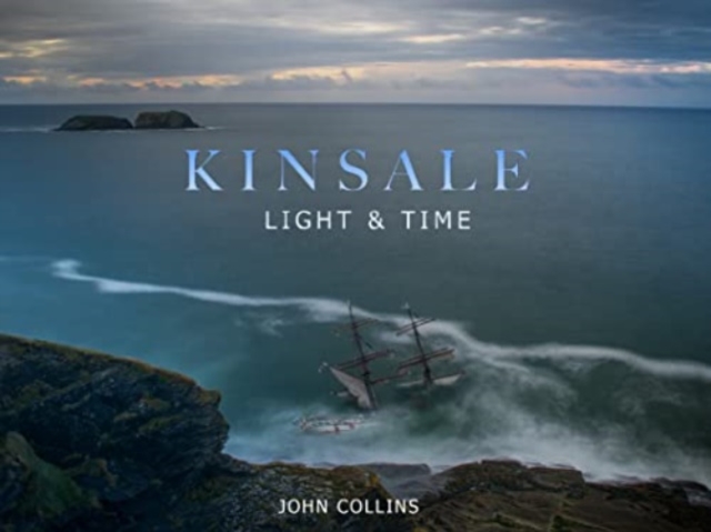Kinsale - Light & Time, Hardback Book