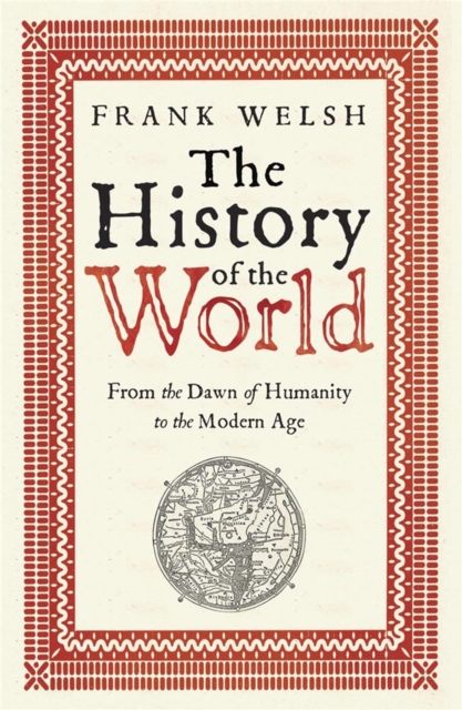 The History of the World : From the Earliest Times to the Present Day, Paperback / softback Book