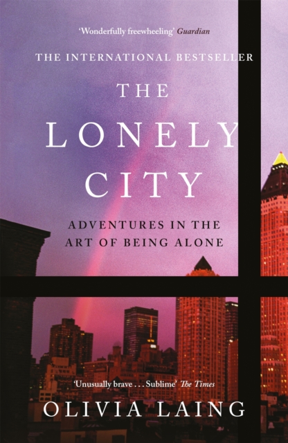 The Lonely City : Adventures in the Art of Being Alone, EPUB eBook