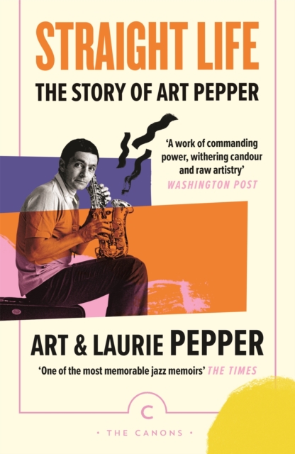 Straight Life: The Story Of Art Pepper, EPUB eBook