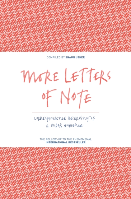 More Letters of Note : Correspondence Deserving of a Wider Audience, Hardback Book