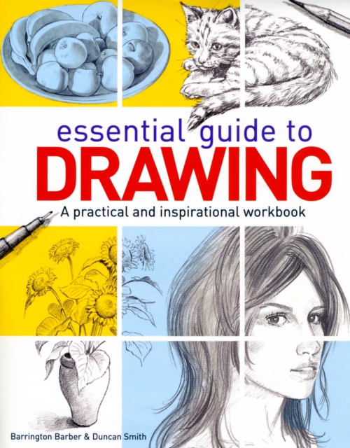 Essential Guide to Drawing : A Practical and Inspirational Workbook, Hardback Book