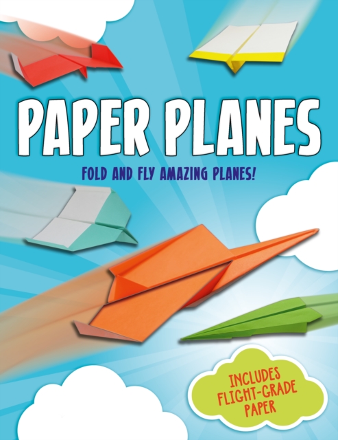 Paper Planes : Fold and Fly Amazing Planes!, Paperback / softback Book