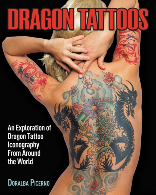 Dragon Tattoos : An Exploration of Dragon Tattoo Iconography from Around the World, EPUB eBook