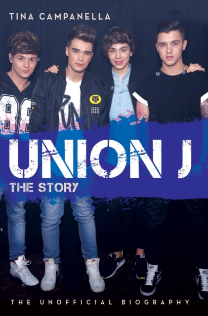 Union J - The Story : The Unofficial Biography, Paperback / softback Book