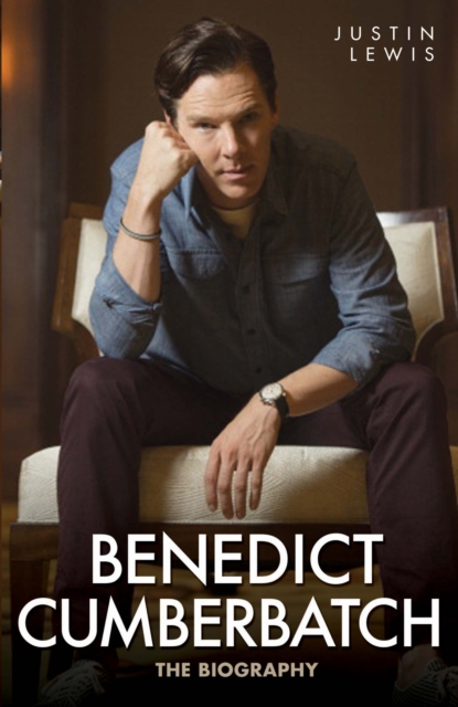 Benedict Cumberbatch : The Biography, Hardback Book