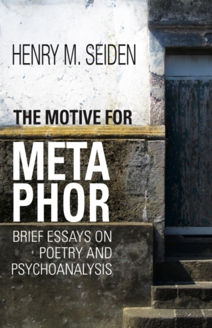 The Motive for Metaphor : Brief Essays on Poetry and Psychoanalysis, Paperback / softback Book