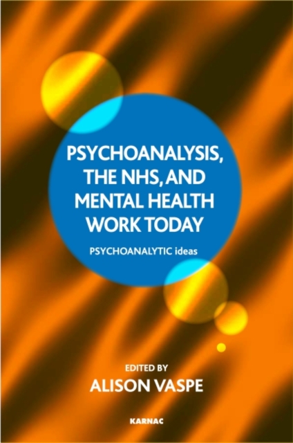 Psychoanalysis, the NHS, and Mental Health Work Today, Paperback / softback Book