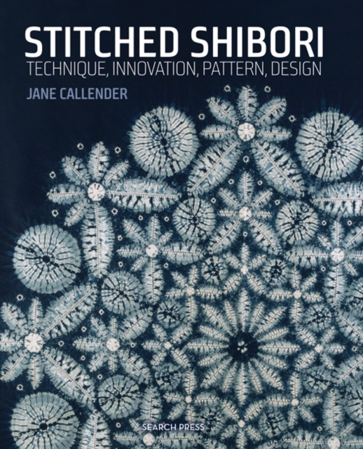 Stitched Shibori : Technique, Innovation, Pattern, Design, Paperback / softback Book