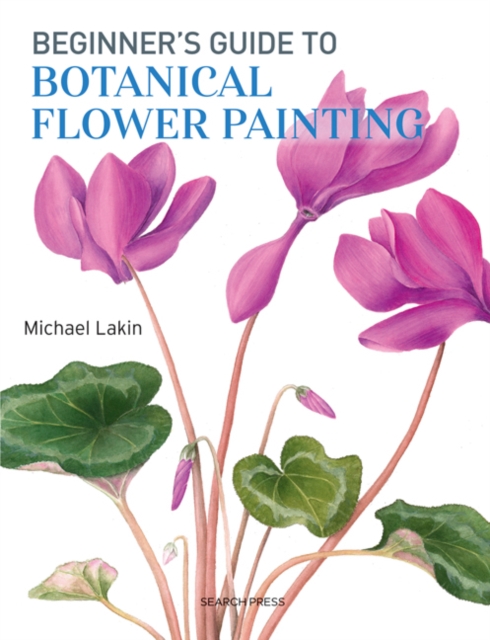 Beginner's Guide to Botanical Flower Painting, Paperback / softback Book