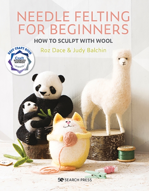 Needle Felting for Beginners : How to Sculpt with Wool, Paperback / softback Book