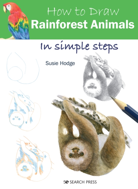 How to Draw: Rainforest Animals : In Simple Steps, Paperback / softback Book