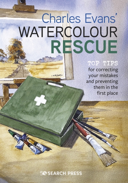 Charles Evans’ Watercolour Rescue : Top Tips for Correcting Your Mistakes and Preventing Them in the First Place, Paperback / softback Book