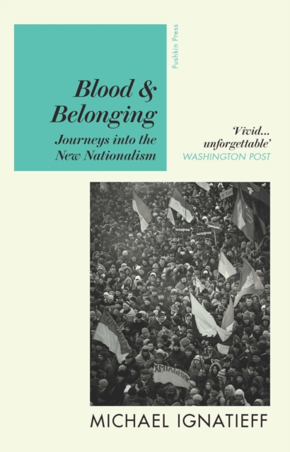 Blood & Belonging : Journeys into the New Nationalism, EPUB eBook