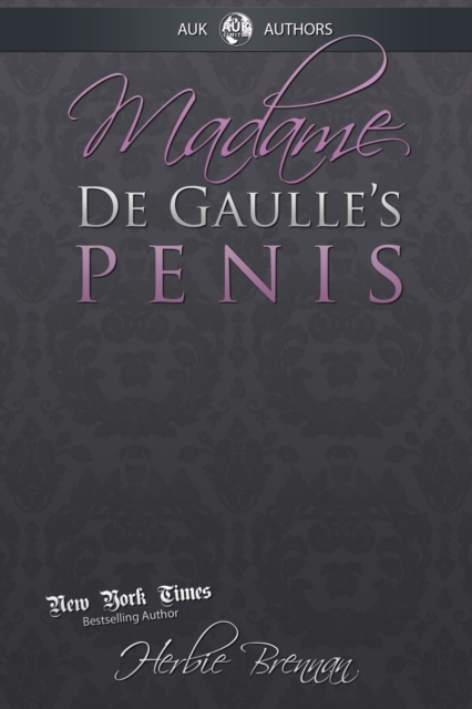 Madame de Gaulle's Penis : A Fictional Memoir of the Sixties, PDF eBook