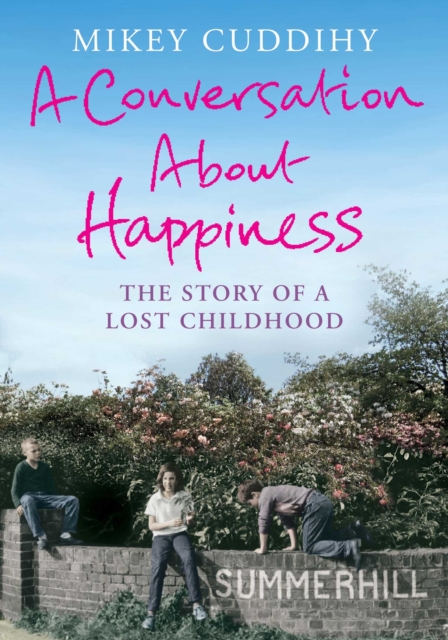 A Conversation About Happiness : The Story of a Lost Childhood, Paperback / softback Book