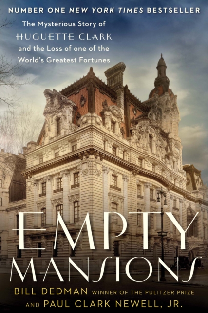 Empty Mansions : The Mysterious Story of Huguette Clark and the Loss of One of the World's Greatest Fortunes, Paperback / softback Book