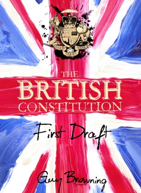 The British Constitution : First Draft, Hardback Book