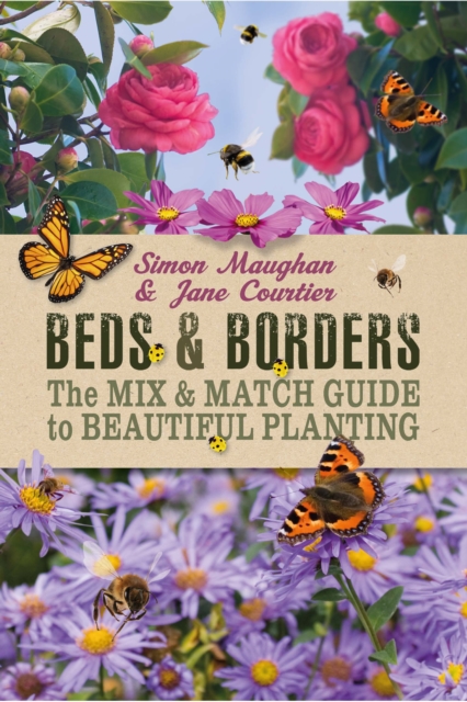Beds & Borders : The Mix & Match Guide to Beautiful Planting, Paperback / softback Book