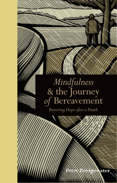 Mindfulness & the Journey of Bereavement : Restoring Hope After a Death, Hardback Book