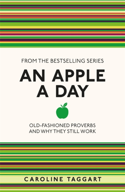 An Apple A Day : Old-Fashioned Proverbs and Why They Still Work, Paperback / softback Book
