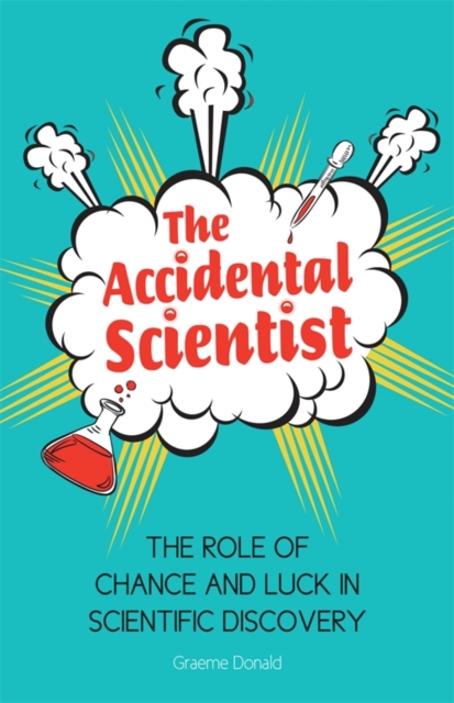The Accidental Scientist : The Role of Chance and Luck in Scientific Discovery, EPUB eBook