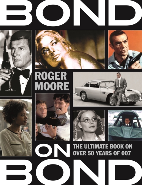 Bond on Bond : The Ultimate Book on Over 50 Years of 007, Paperback / softback Book