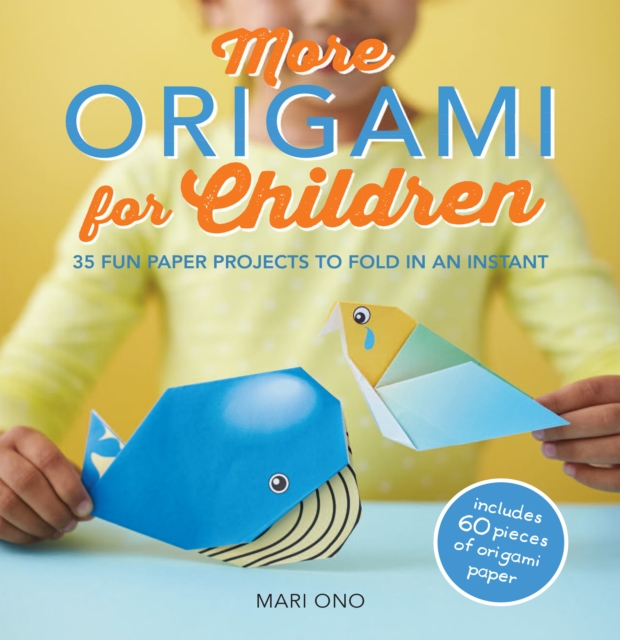 More Origami for Children : 35 Fun Paper Projects to Fold in an Instant, Paperback / softback Book