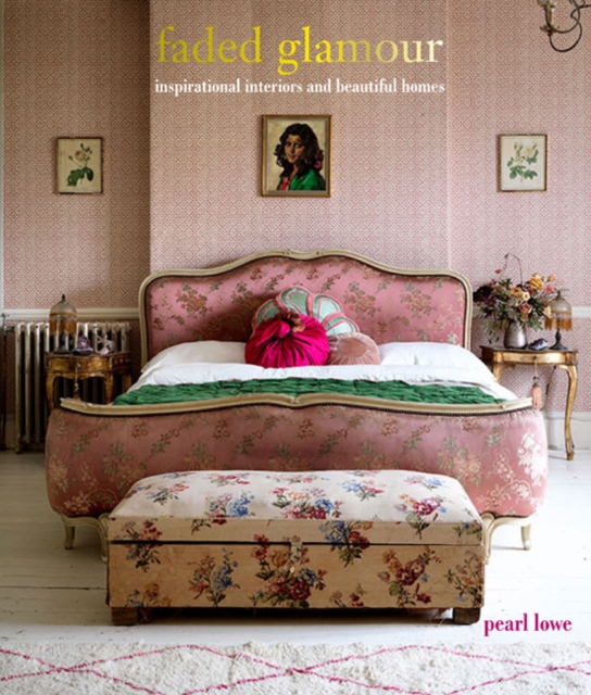 Faded Glamour : Inspirational Interiors and Beautiful Homes, Hardback Book