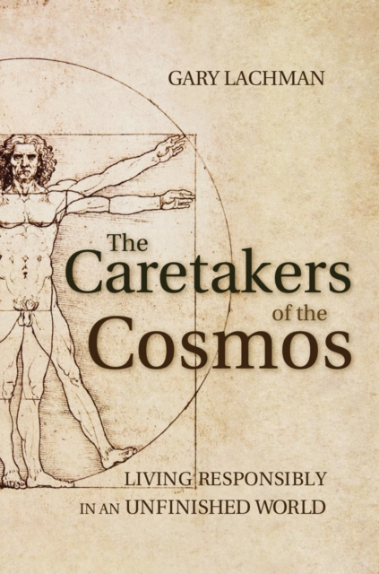 The Caretakers of the Cosmos : Living Responsibly in an Unfinished World, Paperback / softback Book