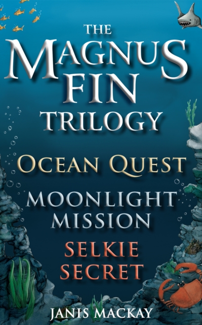 The Magnus Fin Trilogy : Ocean Quest, Moonlight Mission and Selkie Secret, EPUB eBook