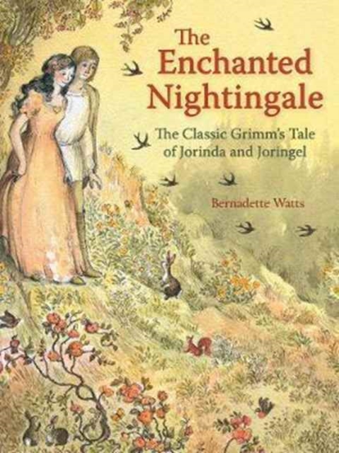 The Enchanted Nightingale : The Classic Grimm's Tale of Jorinda and Joringel, Hardback Book