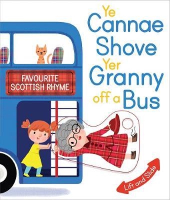 Ye Cannae Shove Yer Granny Off A Bus : A Favourite Scottish Rhyme with Moving Parts, Board book Book
