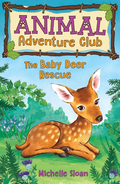 The Baby Deer Rescue (Animal Adventure Club 1), Paperback / softback Book