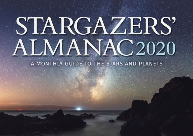 Stargazers' Almanac: A Monthly Guide to the Stars and Planets : 2020, Paperback / softback Book