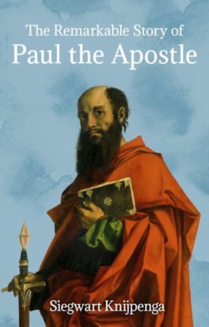 The Remarkable Story of Paul the Apostle, Paperback / softback Book