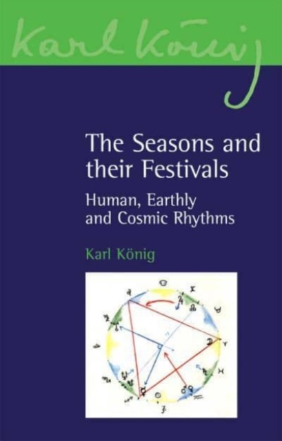 The Seasons and their Festivals : Human, Earthly and Cosmic Rhythms, Paperback / softback Book