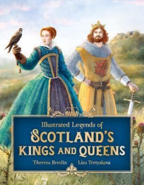 Illustrated Legends of Scotland's Kings and Queens, Hardback Book