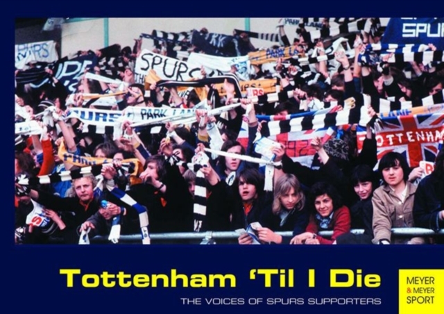 Tottenham "Til I Die: The Voices of Tottenham Supporters, Paperback Book