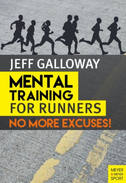 Mental Training for Runners : No More Excuses!, Paperback / softback Book