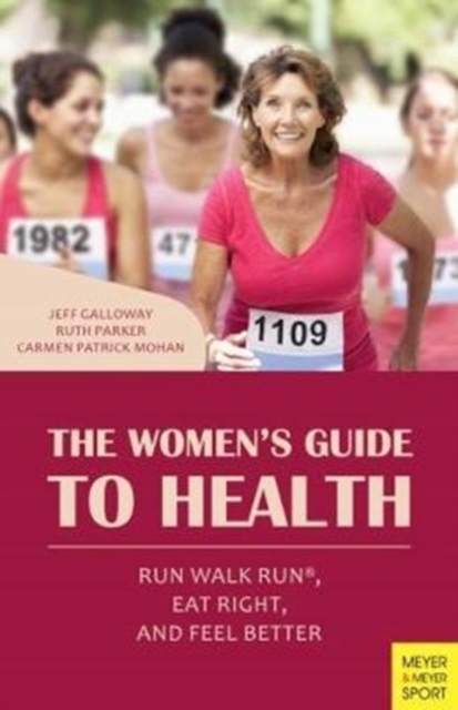 The Women's Guide to Health : Run Walk Run, Eat Right, and Feel Better, Paperback / softback Book