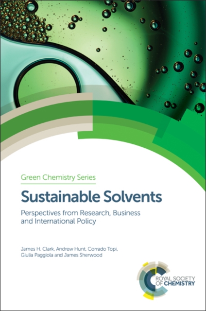 Sustainable Solvents : Perspectives from Research, Business and International Policy, PDF eBook