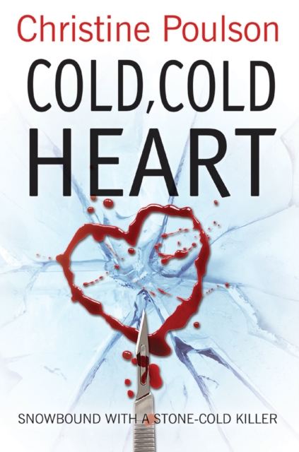 Cold, Cold Heart : Snowbound with a stone-cold killer, EPUB eBook
