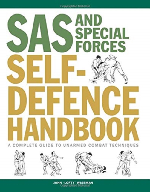 SAS and Special Forces Self Defence Handbook : A Complete Guide to Unarmed Combat Techniques, Paperback / softback Book