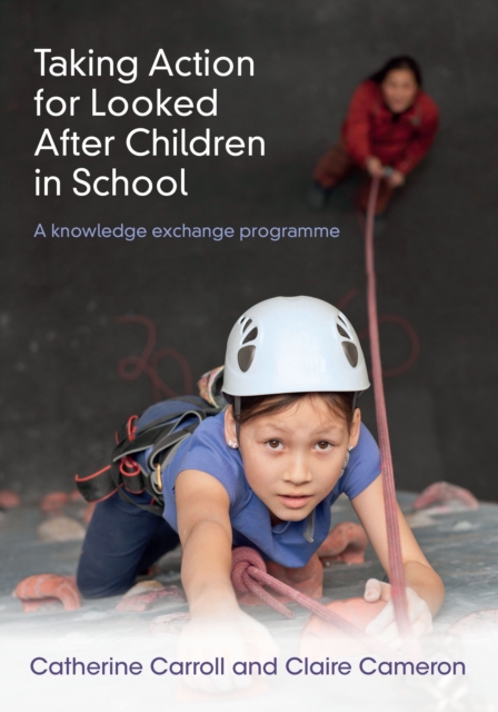 Taking Action for Looked After Children in School : A knowledge exchange programme, EPUB eBook