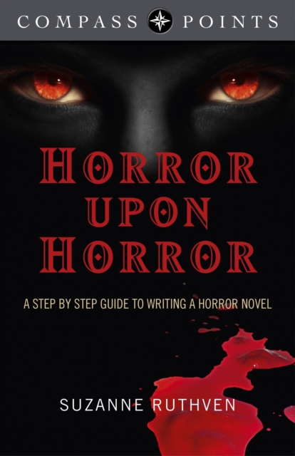 Compass Points - Horror Upon Horror - A Step by Step Guide to Writing a Horror Novel, Paperback / softback Book