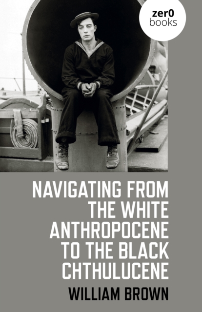 Navigating from the White Anthropocene to the Black Chthulucene, EPUB eBook